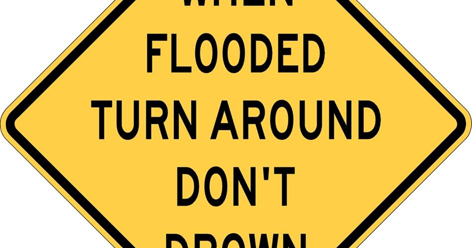 Flood Warning in Effect – “Turn Around, Don’t Drown”